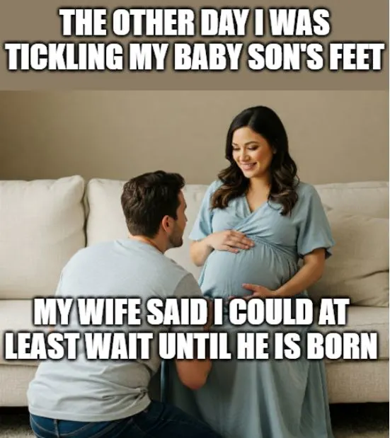 joke about pregnant woman and tickling a babay's feet
