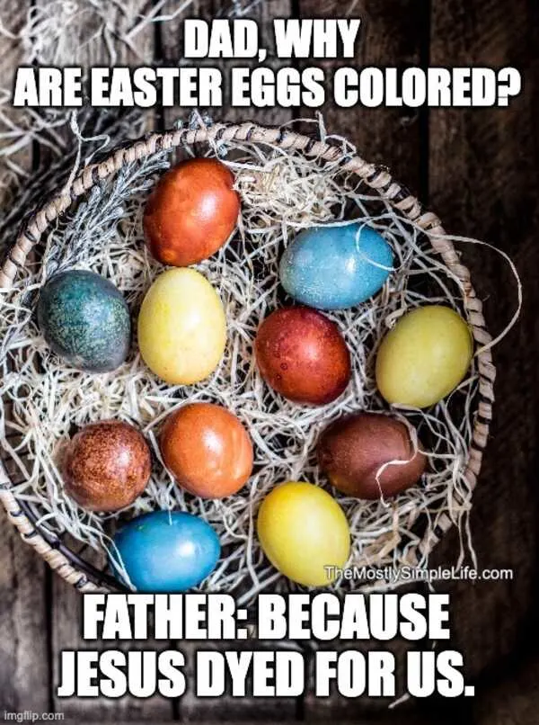 Easter eggs. Jesus dyed for us.