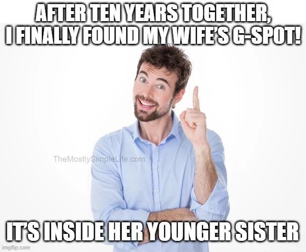 Can't believe my wife's g-sp0t was inside her younger sister this whole time.