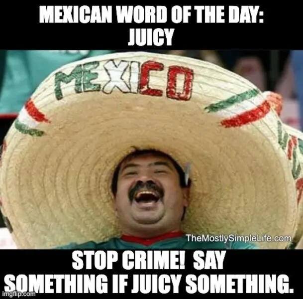 Man in sombrero stop crime. Word: juicy