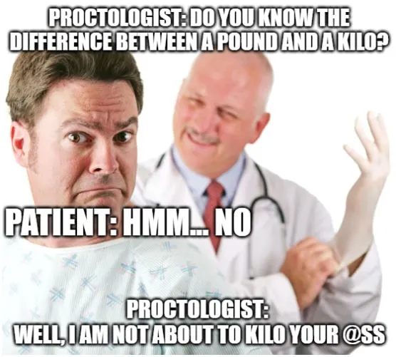 proctologist joke about the difference between a pound and a kilo