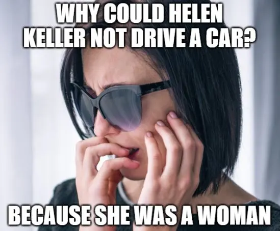 joke about helen keller driving a car