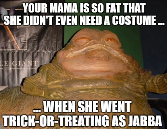 Your mama is so fat meme about getting dressed as jabba